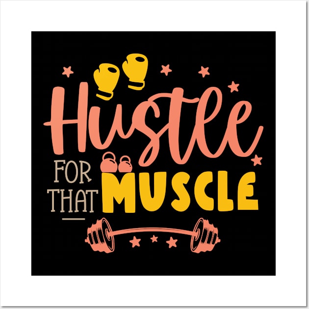 Hustle For That Muscle Wall Art by Phorase